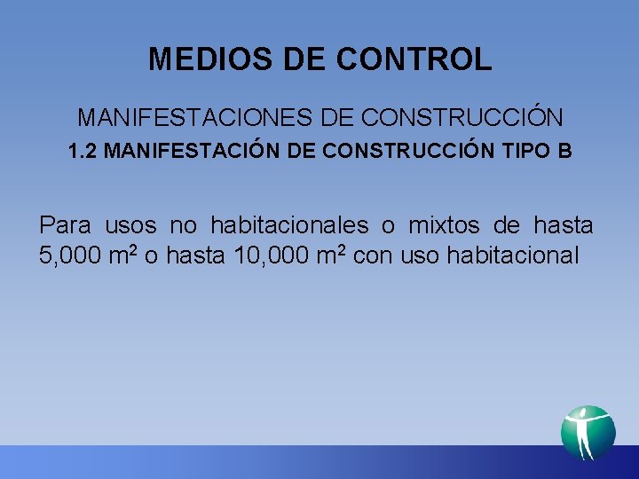 MEDIOS DE CONTROL MANIFESTACIONES DE CONSTRUCCIÓN 1. 2 MANIFESTACIÓN DE CONSTRUCCIÓN TIPO B Para