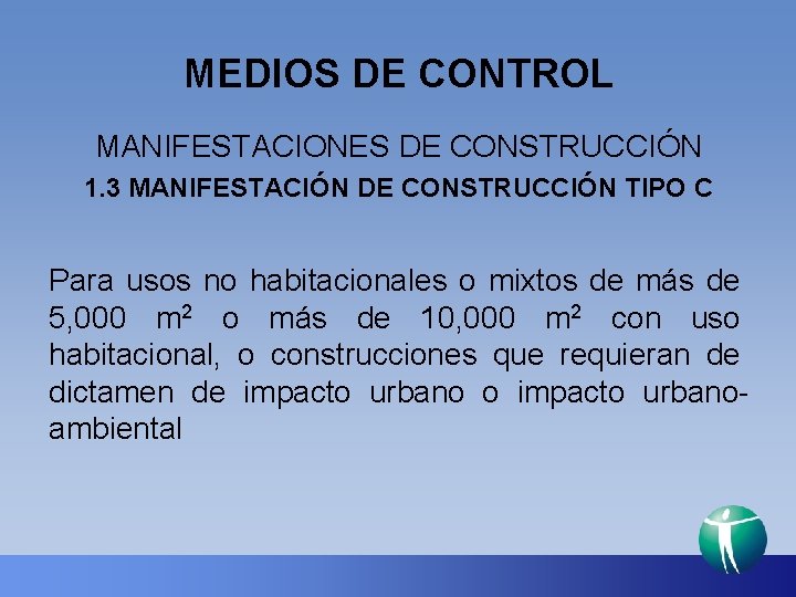 MEDIOS DE CONTROL MANIFESTACIONES DE CONSTRUCCIÓN 1. 3 MANIFESTACIÓN DE CONSTRUCCIÓN TIPO C Para