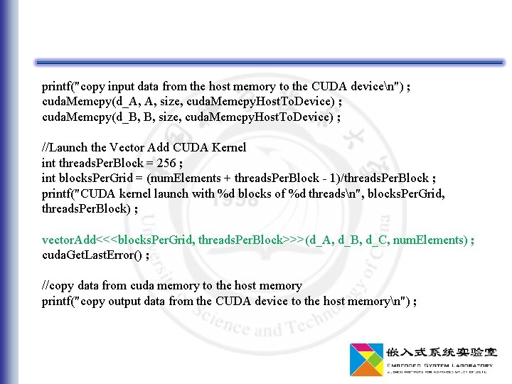 printf("copy input data from the host memory to the CUDA devicen") ; cuda. Memcpy(d_A,