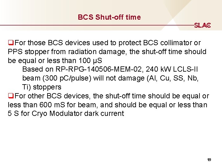 BCS Shut-off time q. For those BCS devices used to protect BCS collimator or
