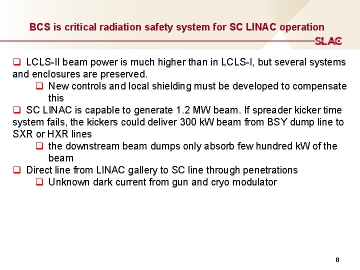BCS is critical radiation safety system for SC LINAC operation q LCLS-II beam power