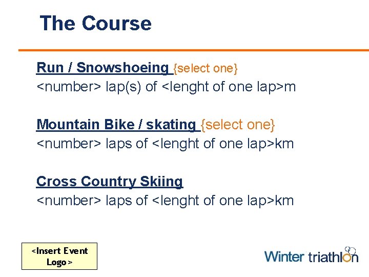 The Course Run / Snowshoeing {select one} <number> lap(s) of <lenght of one lap>m