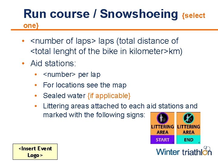Run course / Snowshoeing {select one} • <number of laps> laps (total distance of