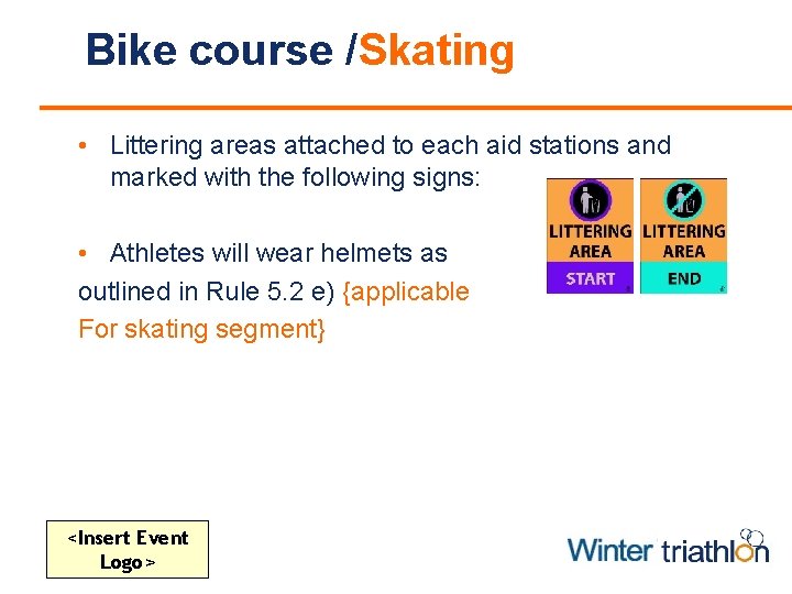 Bike course /Skating • Littering areas attached to each aid stations and marked with