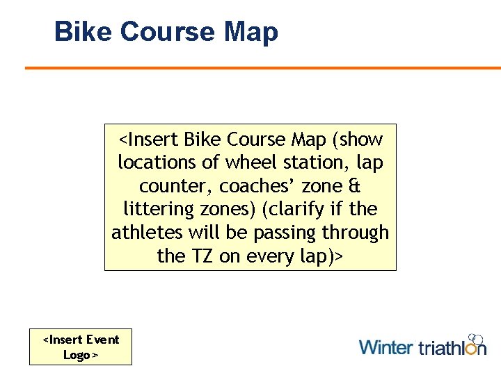 Bike Course Map <Insert Bike Course Map (show locations of wheel station, lap counter,