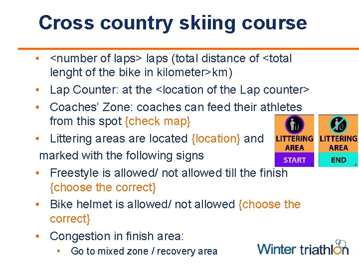 Cross country skiing course • <number of laps> laps (total distance of <total lenght