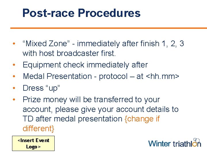 Post-race Procedures • “Mixed Zone” - immediately after finish 1, 2, 3 with host