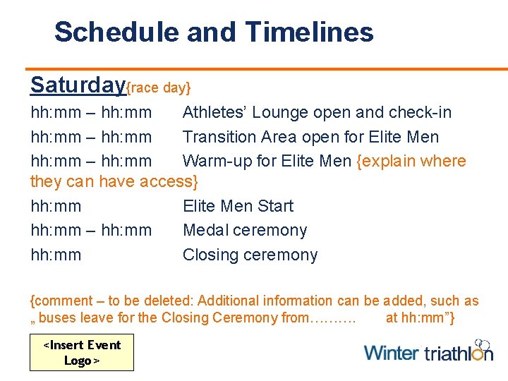 Schedule and Timelines Saturday{race day} hh: mm – hh: mm Athletes’ Lounge open and