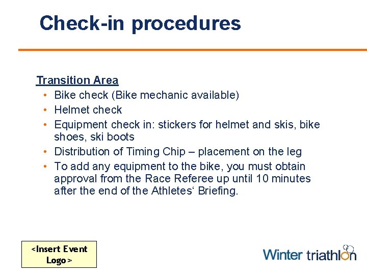 Check-in procedures Transition Area • Bike check (Bike mechanic available) • Helmet check •