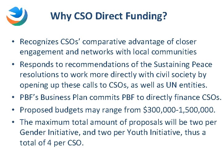 Why CSO Direct Funding? • Recognizes CSOs’ comparative advantage of closer engagement and networks