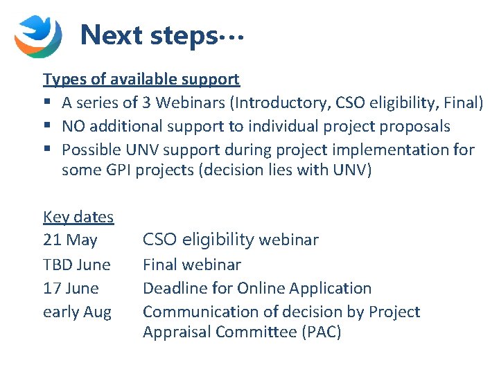 Next steps… Types of available support § A series of 3 Webinars (Introductory, CSO