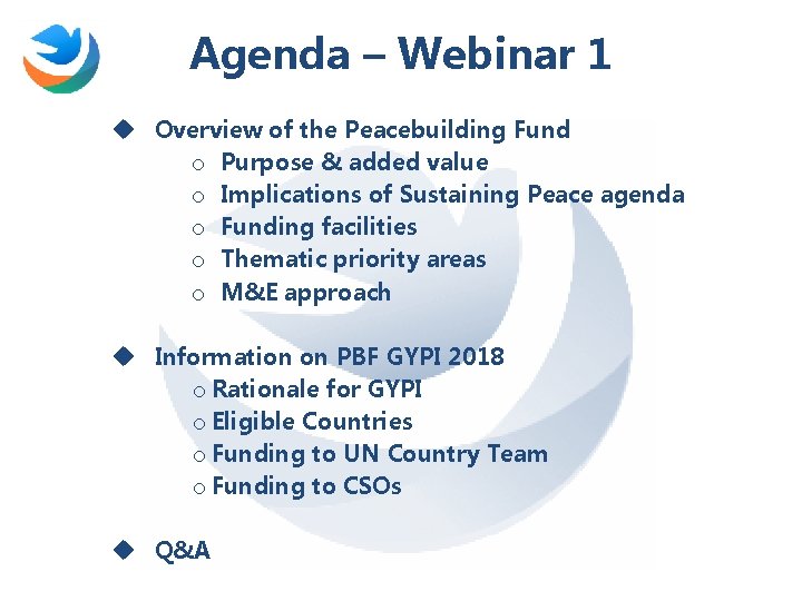 Agenda – Webinar 1 u Overview of the Peacebuilding Fund o Purpose & added