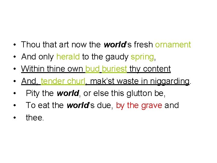  • • Thou that art now the world’s fresh ornament And only herald