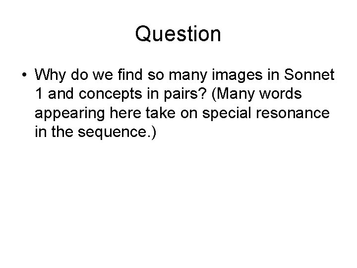 Question • Why do we find so many images in Sonnet 1 and concepts