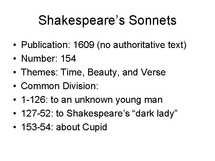 Shakespeare’s Sonnets • • Publication: 1609 (no authoritative text) Number: 154 Themes: Time, Beauty,