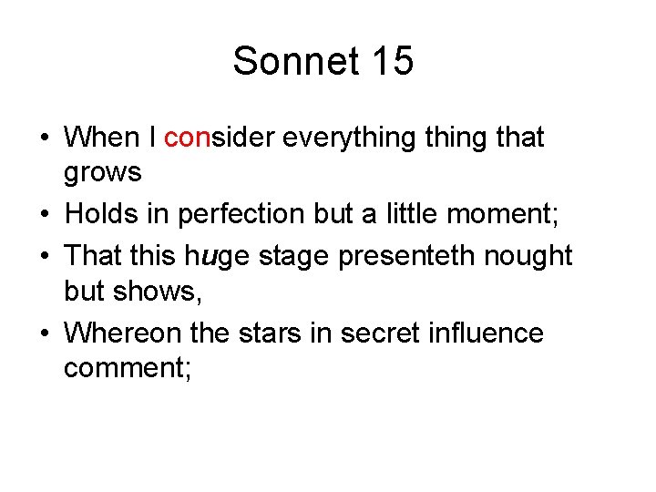 Sonnet 15 • When I consider everything that grows • Holds in perfection but