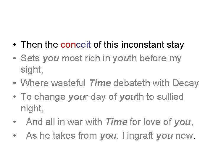  • Then the conceit of this inconstant stay • Sets you most rich