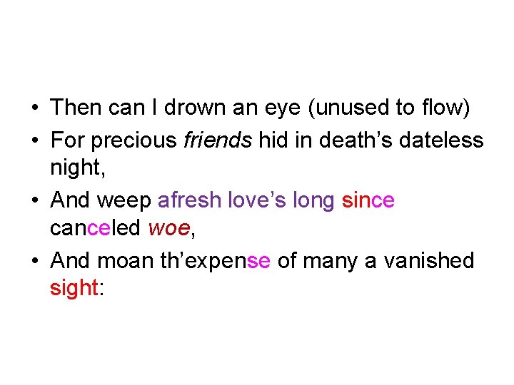  • Then can I drown an eye (unused to flow) • For precious