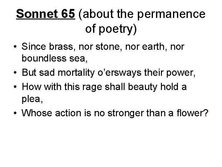 Sonnet 65 (about the permanence of poetry) • Since brass, nor stone, nor earth,