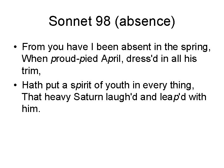 Sonnet 98 (absence) • From you have I been absent in the spring, When