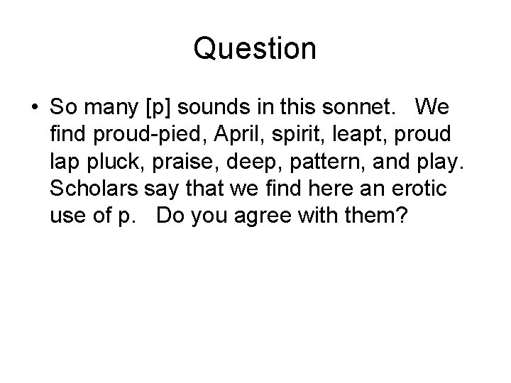 Question • So many [p] sounds in this sonnet. We find proud-pied, April, spirit,