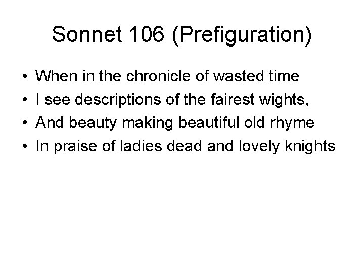 Sonnet 106 (Prefiguration) • • When in the chronicle of wasted time I see