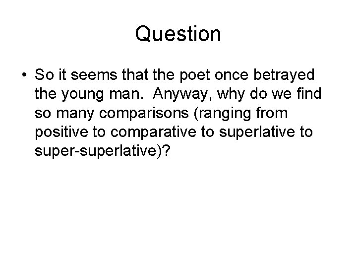 Question • So it seems that the poet once betrayed the young man. Anyway,