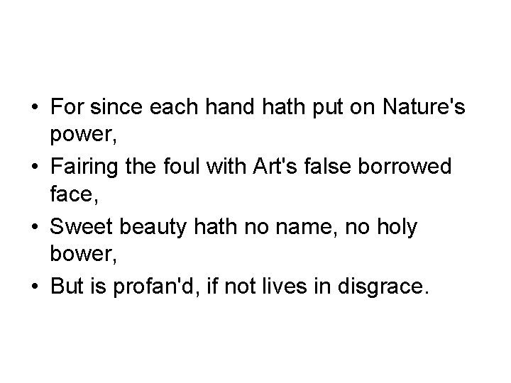  • For since each hand hath put on Nature's power, • Fairing the