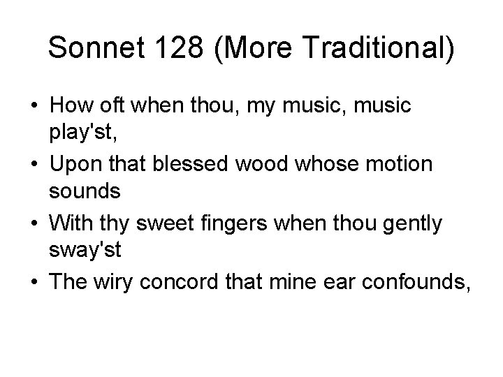 Sonnet 128 (More Traditional) • How oft when thou, my music, music play'st, •