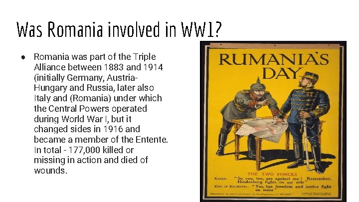 Was Romania involved in WW 1? ● Romania was part of the Triple Alliance