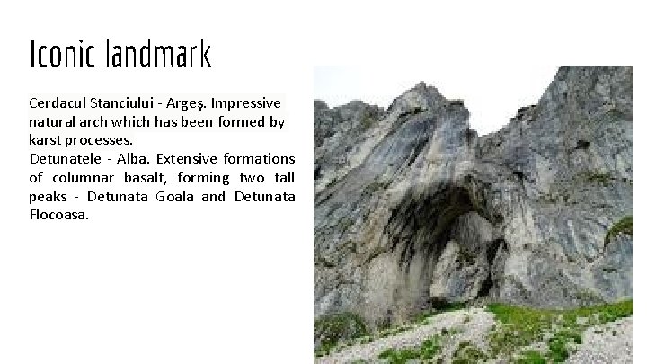 Iconic landmark Cerdacul Stanciului - Argeş. Impressive natural arch which has been formed by