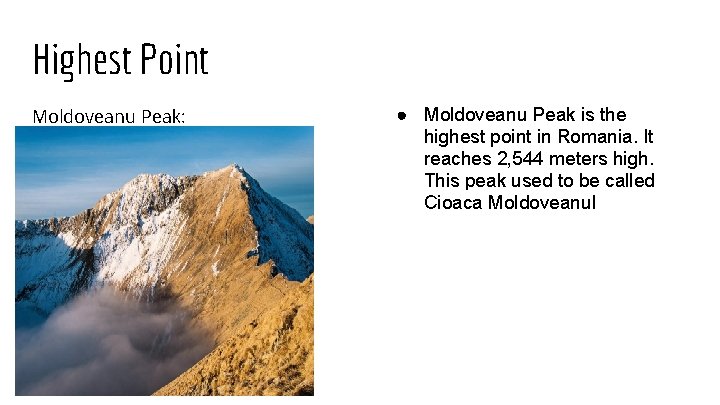 Highest Point Moldoveanu Peak: ● Moldoveanu Peak is the highest point in Romania. It