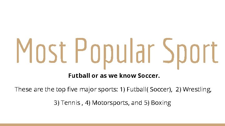 Most Popular Sport Futball or as we know Soccer. These are the top five
