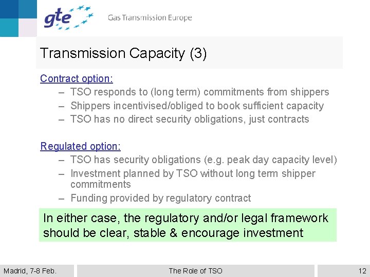 Transmission Capacity (3) Contract option: – TSO responds to (long term) commitments from shippers