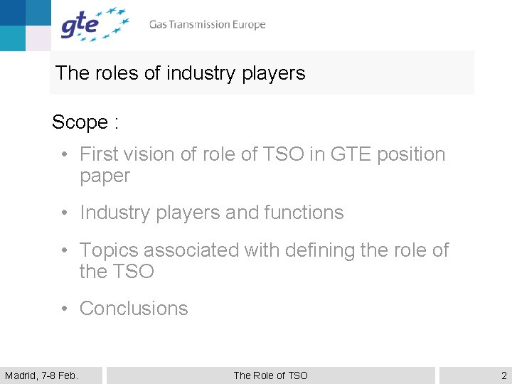 The roles of industry players Scope : • First vision of role of TSO