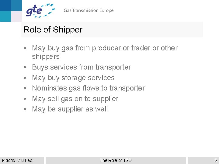 Role of Shipper • May buy gas from producer or trader or other shippers