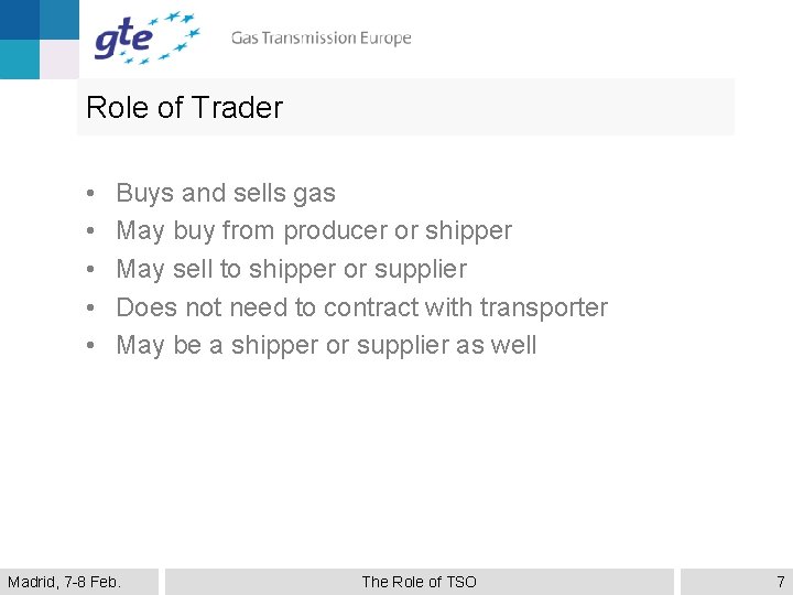 Role of Trader • • • Buys and sells gas May buy from producer