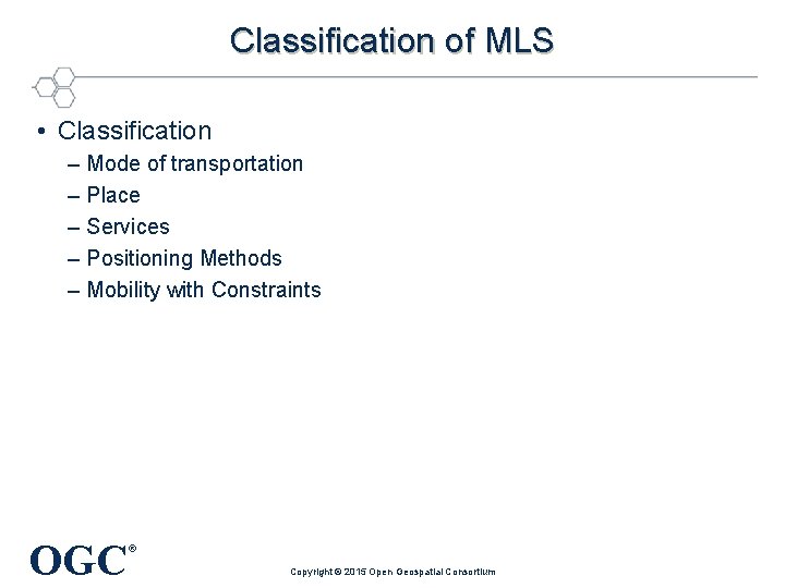 Classification of MLS • Classification – Mode of transportation – Place – Services –