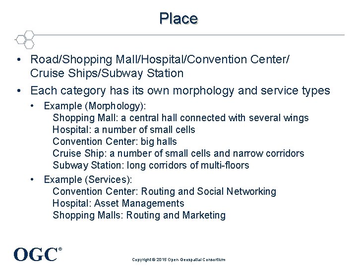 Place • Road/Shopping Mall/Hospital/Convention Center/ Cruise Ships/Subway Station • Each category has its own