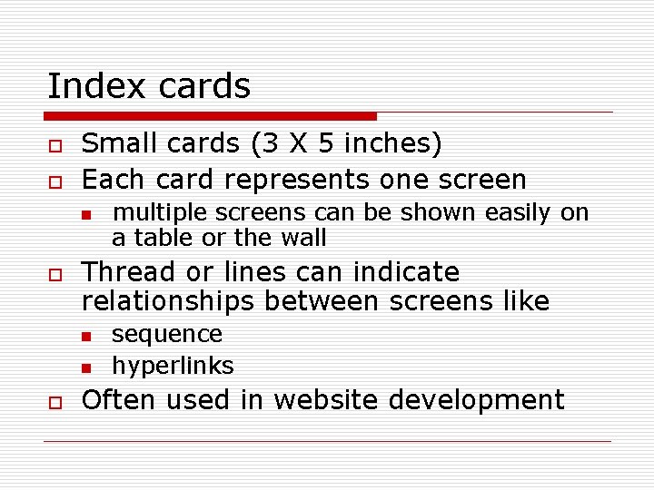 Index cards o o Small cards (3 X 5 inches) Each card represents one