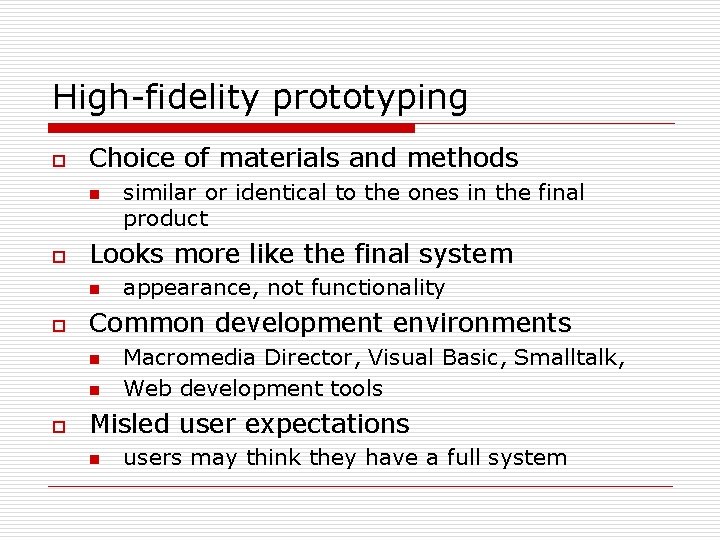 High-fidelity prototyping o Choice of materials and methods n o Looks more like the