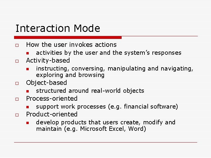 Interaction Mode o o o How the user invokes actions n activities by the