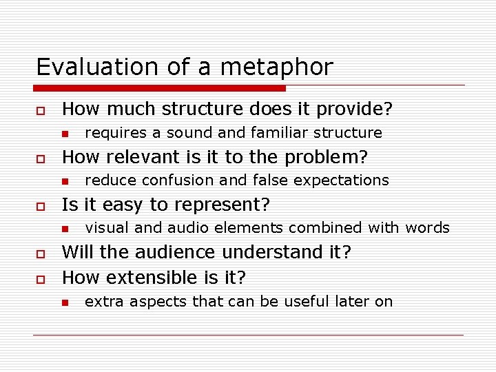 Evaluation of a metaphor o How much structure does it provide? n o How