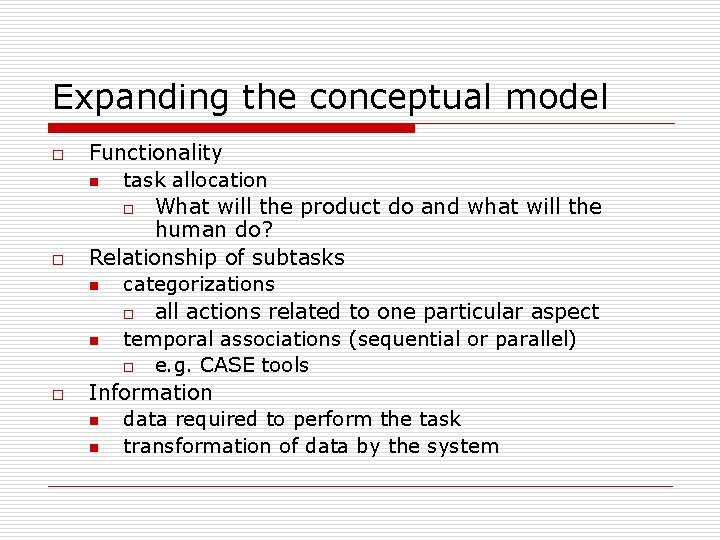 Expanding the conceptual model o o o Functionality n task allocation o What will