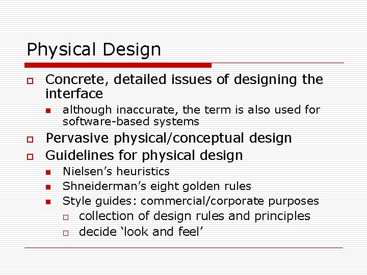 Physical Design o Concrete, detailed issues of designing the interface n o o although