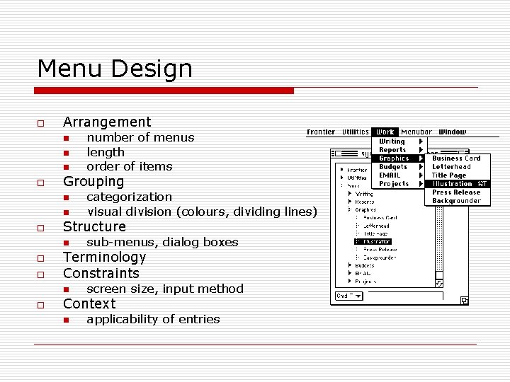 Menu Design o Arrangement n n n o Grouping n n o o sub-menus,