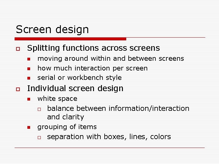 Screen design o Splitting functions across screens n n n o moving around within