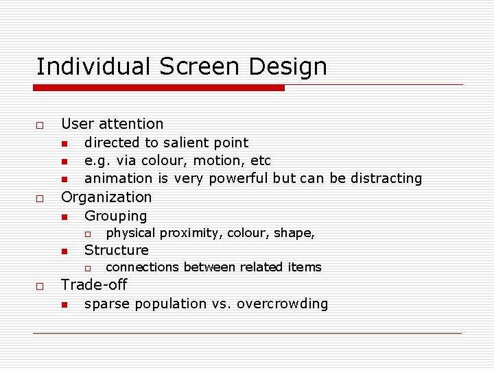 Individual Screen Design o o User attention n directed to salient point n e.