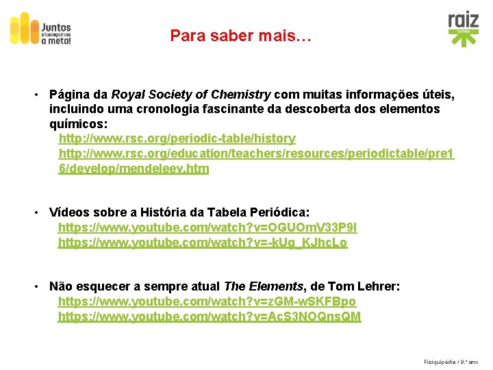 Para saber mais… • Página da Royal Society of Chemistry com muitas informações úteis,