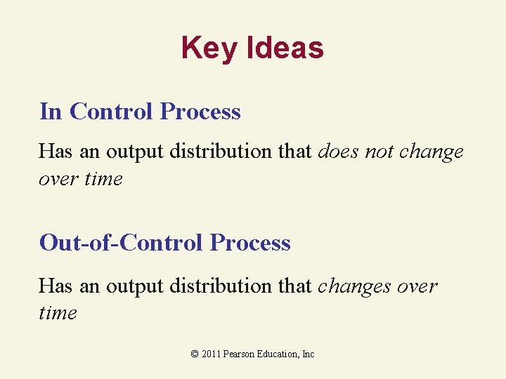 Key Ideas In Control Process Has an output distribution that does not change over